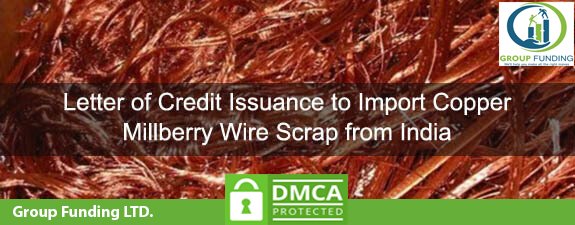 Letter of Credit Issuance to Import Copper Millberry Wire Scrap from India - Group Funding